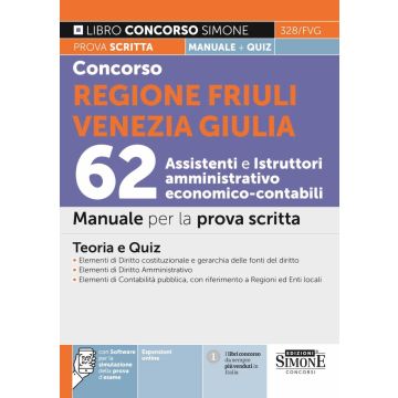 Concorso Regione Friuli Venezia Giulia 62 Assistenti e istruttori amministrativo economico-contabili. Manuale per la prova scritta