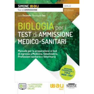BIOLOGIA per i test di ammissione medico-sanitari. Manuale per la preparazione ai test di ingresso a Medicina, Odontoiatria, Professioni sanitarie e Veterinaria