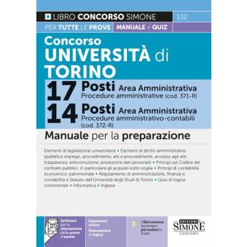 Concorso Università di Torino 17 posti area amministrativa (cod. 371-R)-14 posti area amministrativa (cod. 372-R). Manuale per la preparazione. Con espansioni online. Con software di simulazione. Con videolezioni di logica