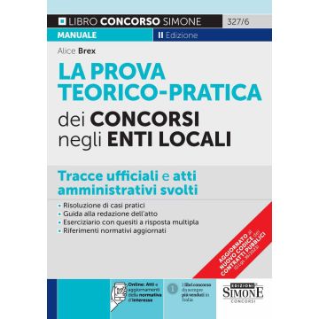 La prova teorico-pratica dei concorsi negli Enti Locali. Tracce Ufficiali e Atti Amministrativi svolti. Area amministrativa. Area contabile. Area tecnica. Area vigilanza. Con espansione online 2023