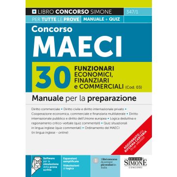 Concorso MAECI 2023. 30 funzionari economici finanziari e commerciali (Cod. 03). Manuale per la preparazione. Con simulazione online della prova scritta e videolezioni di logica