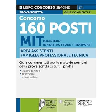 Concorso 160 posti MIT Ministero delle Infrastrutture e dei Trasporti. Area Assistenti famiglia professionale tecnica. Quiz. Software con 12.000 quiz Commentati per la simulazione della prova - Simone