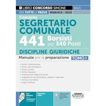 Concorso segretario comunale 441 borsisti per 340 posti. Con espansione online. Con software di simulazione. Vol. 1: Discipline Giuridiche - Manuale per la preparazione - Simone