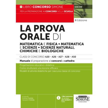 La prova orale di matematica e fisica, matematica e scienze, scienze naturali, chimiche e biologiche. Classi di concorso A20-A26-A27-A28-A50 - 526/10B Simone 2024
