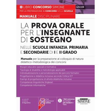 La prova orale per l'insegnante di sostegno nelle scuole infanzia, primaria e secondaria di I e di II grado. Manuale per la preparazione al colloquio di natura didattico-metodologica dei concorsi. Con espansione online