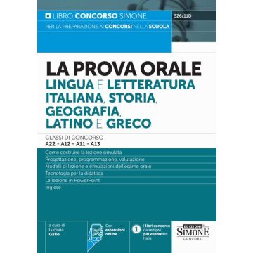 La prova orale. Lingua e letteratura italiana, storia, geografia, latino e greco. Con espansione online. Concorso a cattedra - 526/11D Simone 2024