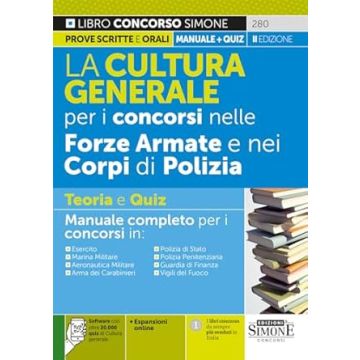 La cultura generale per i concorsi nelle forze armate e nei corpi di polizia. Teoria e quiz. Manuale completo per i concorsi in: Esercito. MarinaMilitare. Aeronautica Militare. Arma dei Carabinieri. Polizia di Stato. Polizia Penitenziaria. Gdf - Simone