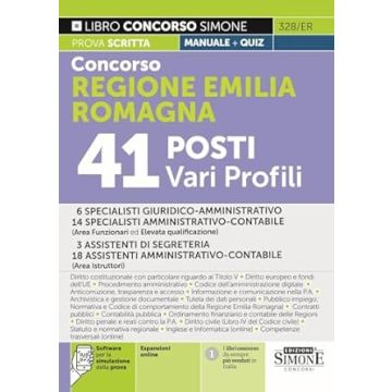 Concorso Regione Emilia Romagna. 41 posti vari profili. 14 specialisti amministrativo-contabile (Area funzionari ed elevata qualificazione) - 3 assistenti di segreteria - 18 assistenti amministrativo-contabile (Area Istruttori). Manuale per tutte le prove
