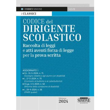 Codice del dirigente scolastico. Raccolta di leggi e atti aventi forza di legge per la prova scritta - 510/B Simone 2024