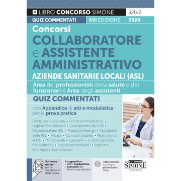 Concorso Collaboratore e Assistente Amministrativo nelle Aziende Sanitarie Locali ASL. Quiz commentati - 320/2 Simone 2024