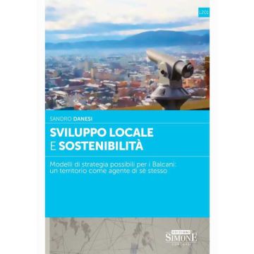 Sviluppo locale e sostenibilità. Modelli di strategia possibili per i Balcani: un territorio come agente di sè stesso - Simone 2024