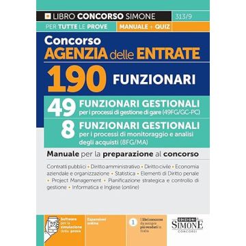 Concorso Agenzia delle Entrate. 190 funzionari. 49 funzionari gestionali per i processi di gestione gare (49FG/GC - PC). 8 funzionari gestionali per i processi di monitoraggio e analisi degli acquisti (8FG/MA). Manuale - Simone