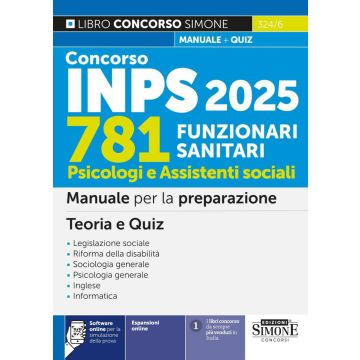 Concorso INPS 781 Funzionari Sanitari – Psicologi e Assistenti sociali - Manuale per la preparazione – Teoria e Quiz (324/6 - Simone 2024)
