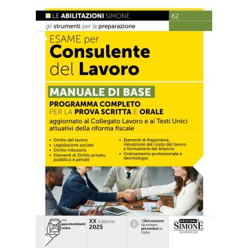 Esame per consulente del lavoro 2025. Manuale di base. Programma completo per la prova scritta e orale. Con approfondimenti online - Simone