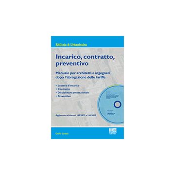 Incarico, contratto, preventivo - Manuale per architetti e ingegneri dopo l’abrogazione delle tariffe