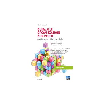 Guida Alle Organizzazioni Non Profit E All'imprenditoria Sociale. Disciplina Civilistica, Fiscale E Amministrativa. Con Cd-rom - Visconti Giovanni F. - Maggioli Editore - 9788891604057