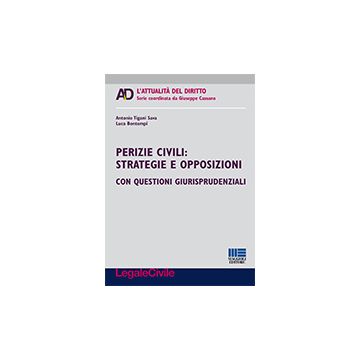Perizie Civili. Strategie E Opposizioni - Bontempi Luca; Tigani Sava Antonio - Maggioli Editore - 9788891604750