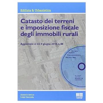 Catasto dei terreni e imposizione fiscale degli immobili rurali - Aggiornato al d.l. 9 giugno 2014, n. 88