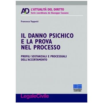 Il danno psichico e la prova nel processo. Profili sostanziali e processuali dell'accertamento