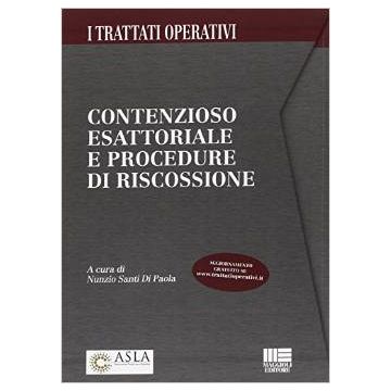 Contenzioso esattoriale e procedure di riscossione - TRATTATO OPERATIVO    [Santi - Maggioli Editore] Santi Di Paola Nunzio 9788891608086