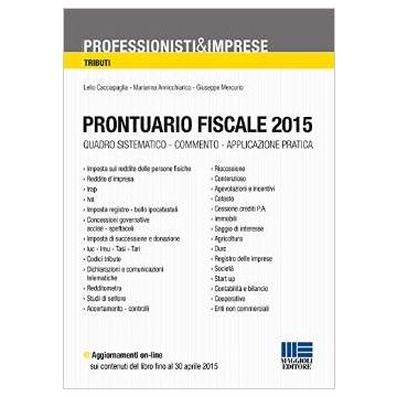 Prontuario fiscale 2015 - QUADRO SISTEMATICO - COMMENTO - APPLICAZIONE PRATICA   [Cacciapaglia - Maggioli Editore] Cacciapaglia Lelio; Annicchiarico Marianna; Mercurio Giuseppe 9788891608956