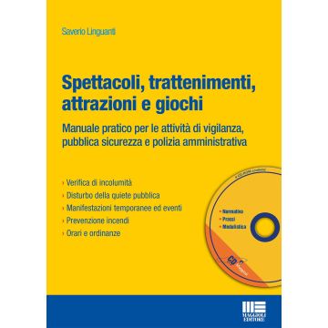 Spettacoli, trattenimenti,  attrazioni e giochi - Manuale pratico per le attività di vigilanza,  pubblica sicurezza e polizia amministrativa   [Linguanti  - Maggioli Editore]