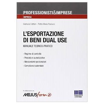 L'esportazione dei beni dual use. Manuale teorico-pratico    [Cattani - Maggioli Editore]