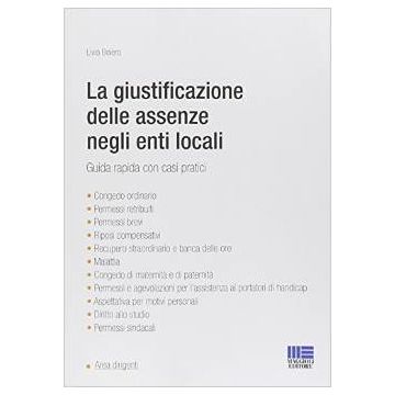 La giustificazione  delle assenze  negli enti locali - Guida rapida con casi pratici    [Boiero - Maggioli Editore]