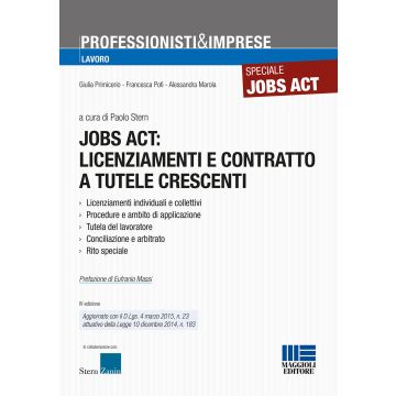 Jobs Act: licenziamenti e contratto a tutele crescenti - Aggiornato con il D.Lgs. 4 marzo 2015, n. 23 attuativo della Legge 10 dicembre 2014, n. 183  [Stern  - Maggioli Editore]