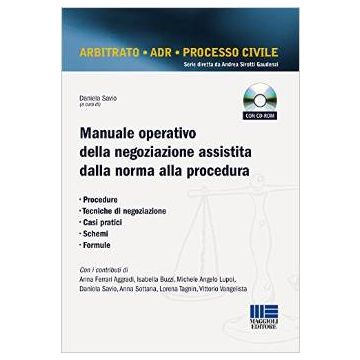 Manuale operativo della negoziazione assistita dalla norma alla procedura - Procedure - Tecniche di negoziazione - Casi pratici - Schemi - Formule    [Savio - Maggioli Editore]