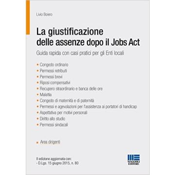 La giustificazione  delle assenze dopo il Jobs Act - Guida rapida con casi pratici per gli Enti locali   [Boiero - Maggioli Editore]