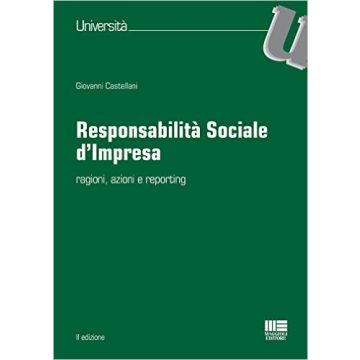 Responsabilità sociale d'impresa. Ragioni, azioni e reporting   [Castellani - Maggioli Editore]