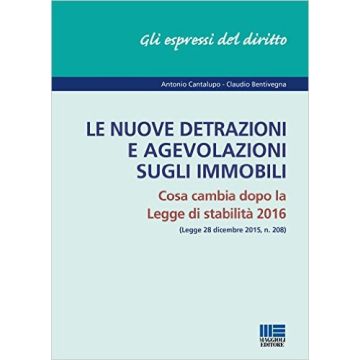 Le nuove detrazioni e agevolazioni sugli immobili     [Cantalupo - Maggioli Editore]