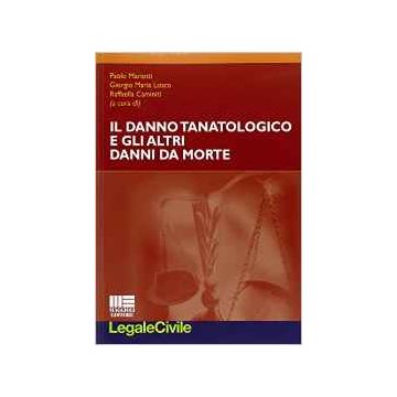Il danno tanatologico e gli altri danni da morte    [Mariotti - Maggioli Editore]