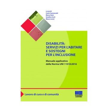 Disabilità: servizi per l’abitare e sostegni per l’inclusione    [Francescutti - Maggioli Editore]