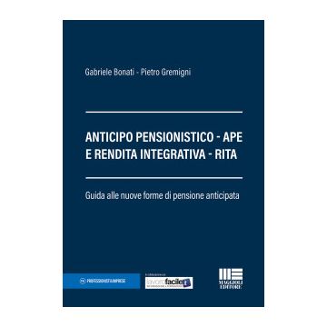 Anticipo pensionistico. APE e rendita integrativa. RITA. Guida alle nuove forme di pensione anticipata
