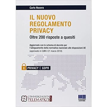 Il nuovo regolamento privacy. Oltre 200 risposte a quesiti