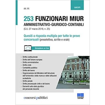 253 funzionari amministrativo-giuridico-contabili MIUR (G.U. 27 marzo 2018, n. 25). Quesiti a risposta multipla per tutte le prove concorsuali (preselettiva, scritte e orale)