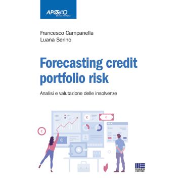 Forecasting credit fortfolio risk. Analisi e valutazioni delle insolvenze (Campanella Francesco;Serino Luana - Apogeo)
