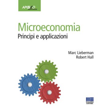 Microeconomia. Principi e applicazioni (Lieberman, Hall - Apogeo)