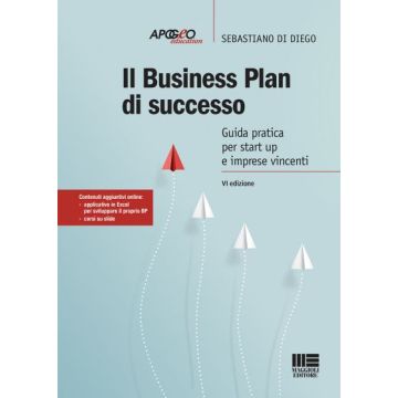 Il business plan di successo. Guida pratica per start-up e imprese vincenti. Con accesso on line 6/ed.