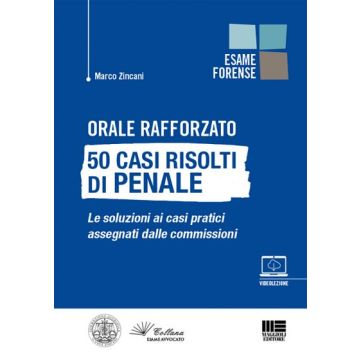  Orale rafforzato - 50 casi risolti di Penale. Le soluzioni ai casi pratici assegnati dalle commissioni (Collana Esame Forense Avvocato)