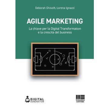 Agile marketing 2/ed. - La chiave per la Digital Transformation e la crescita del business