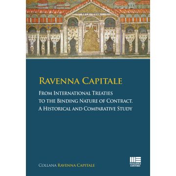 Ravenna capitale. From international treaties to the binding nature of contract. A historical and comparative study