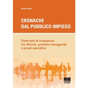 Cronache dal pubblico impiego. Trent'anni di evoluzione tra riforme, pratiche manageriali e prassi operative