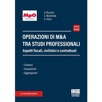 Operazioni di M&A tra studi professionali. Aspetti fiscali, civilistici e contrattuali. Con espansione online