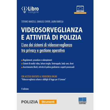 Videosorveglianza e attività di polizia. L'uso dei sistemi di videosorveglianza tra privacy e gestione operativa. Con accesso al videocorso «Videosorveglianza urbana e obblighi di legge per il Comune»