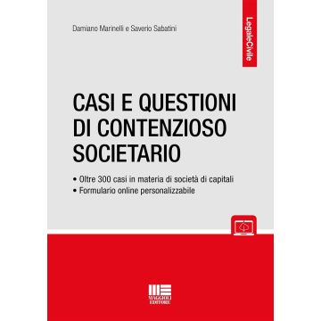 Casi e questioni di contenzioso societario. Oltre 300 casi in materia di società di capitali e Formulario online personalizzabile. Con espansione online