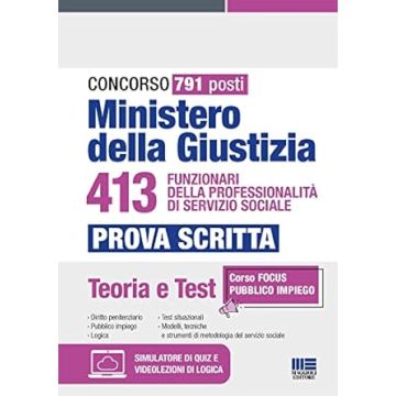 Concorso 791 posti Ministero della Giustizia. 413 Funzionari della professionalità di servizio sociale. Prova scritta. Con espansione online. Con software di simulazione