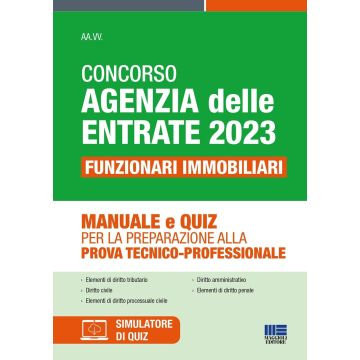 Concorso Agenzia delle Entrate 2023. Funzionari immobiliari. Manuale e Quiz per la preparazione alla prova tecnico-professionale. 530 posti per Funzionari Immobiliari. Conforme al bando cod. SPI. Con software di simulazione